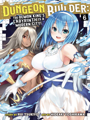 cover image of Dungeon Builder: The Demon King's Labyrinth is a Modern City!, Volume 6